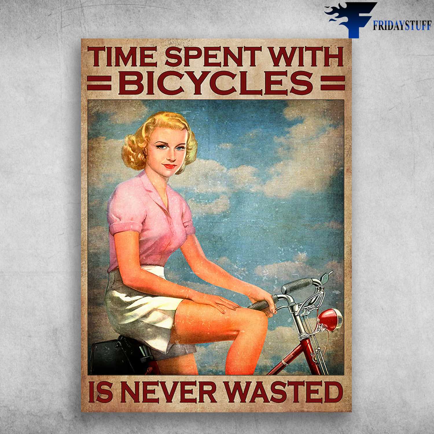 Cycling Lady - Time Spent With Bicycles, Is never Wasted