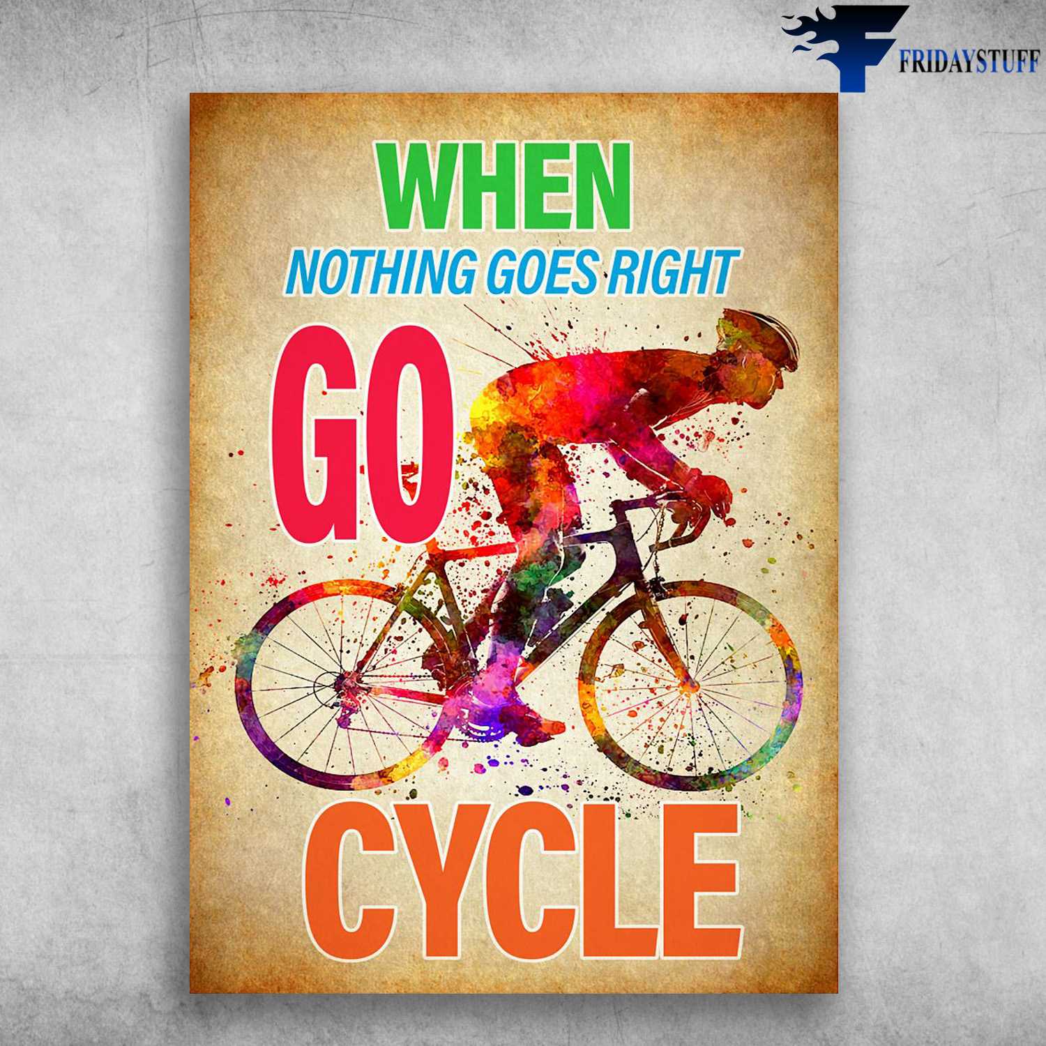 Cycling Man, Biker lover - When Nothing Goes Right, Go Cycle