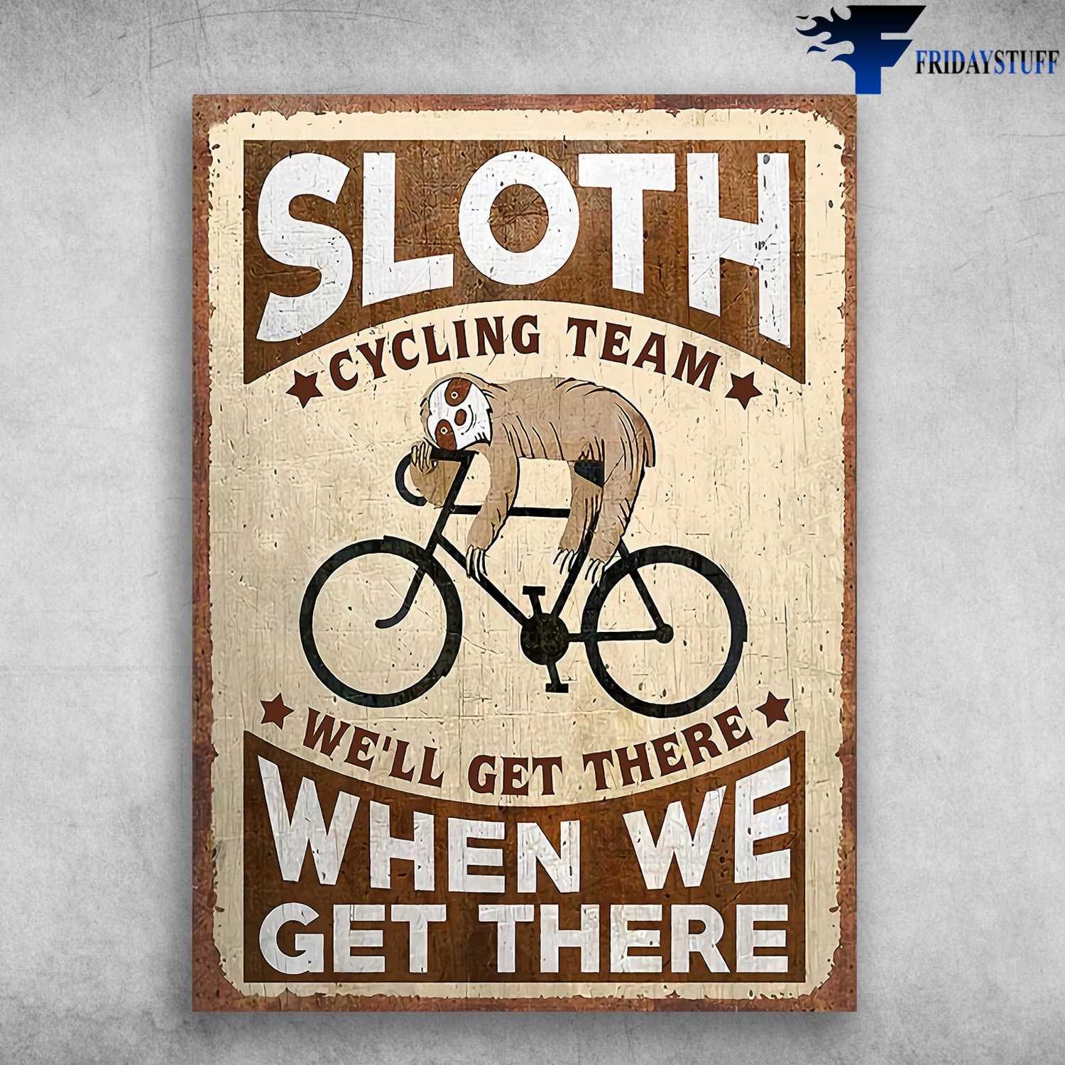 Cycling Sloth - Sloth Cycling Team, We'll Get There, When We Get There