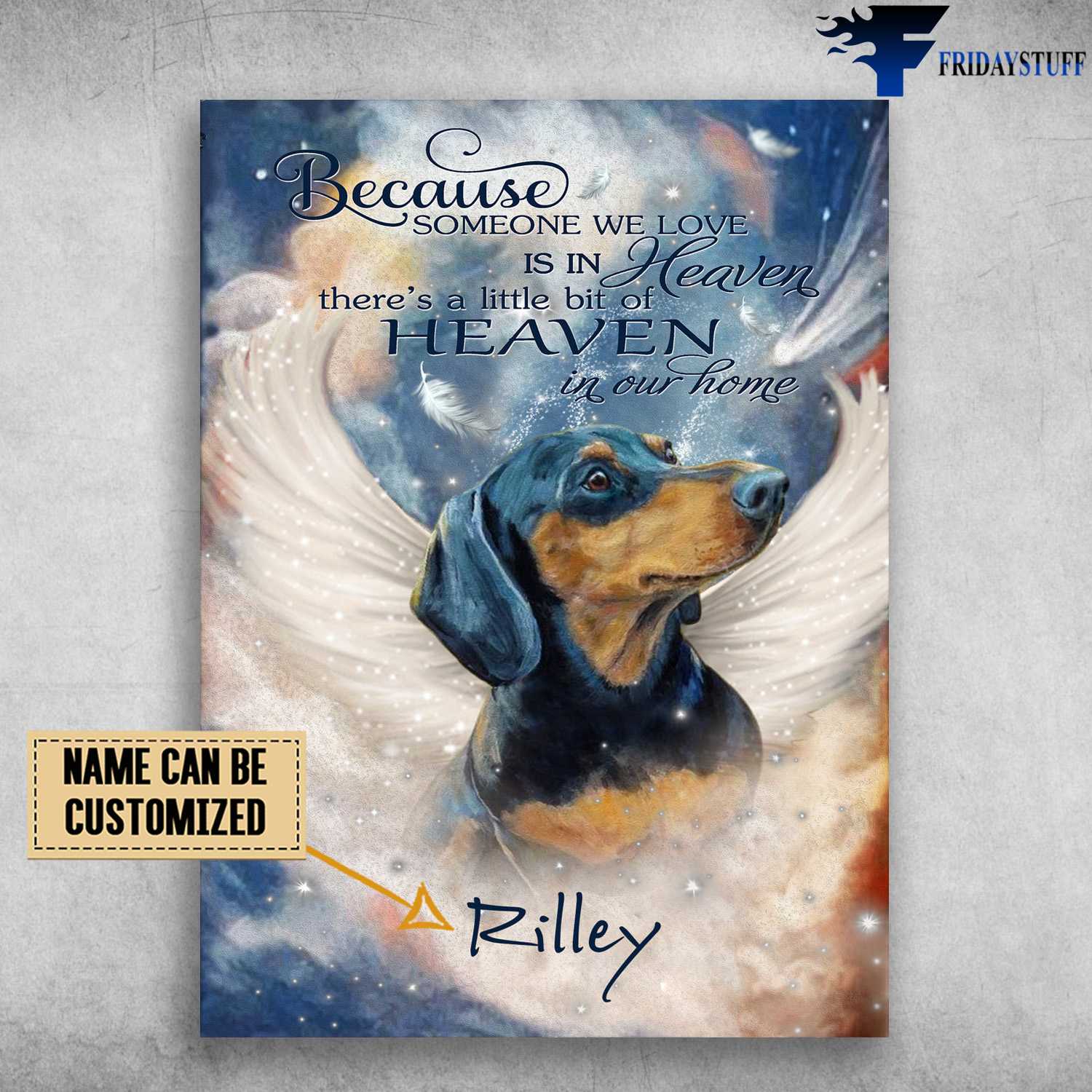 Dachshund Dog, Because Someone We Love, Is In Heaven, There's A Little Bit Of Heaven, In Our Home, Angel Dog