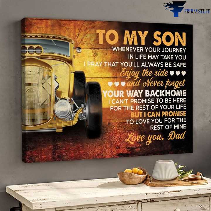 Dad And Son, Golden Hot Rod - To My Son, Wherever Your Journey In Life May Take You, I Pray You'll Always Be Safe, Enjoy The Ride, And Never Forget Your Way Back Home