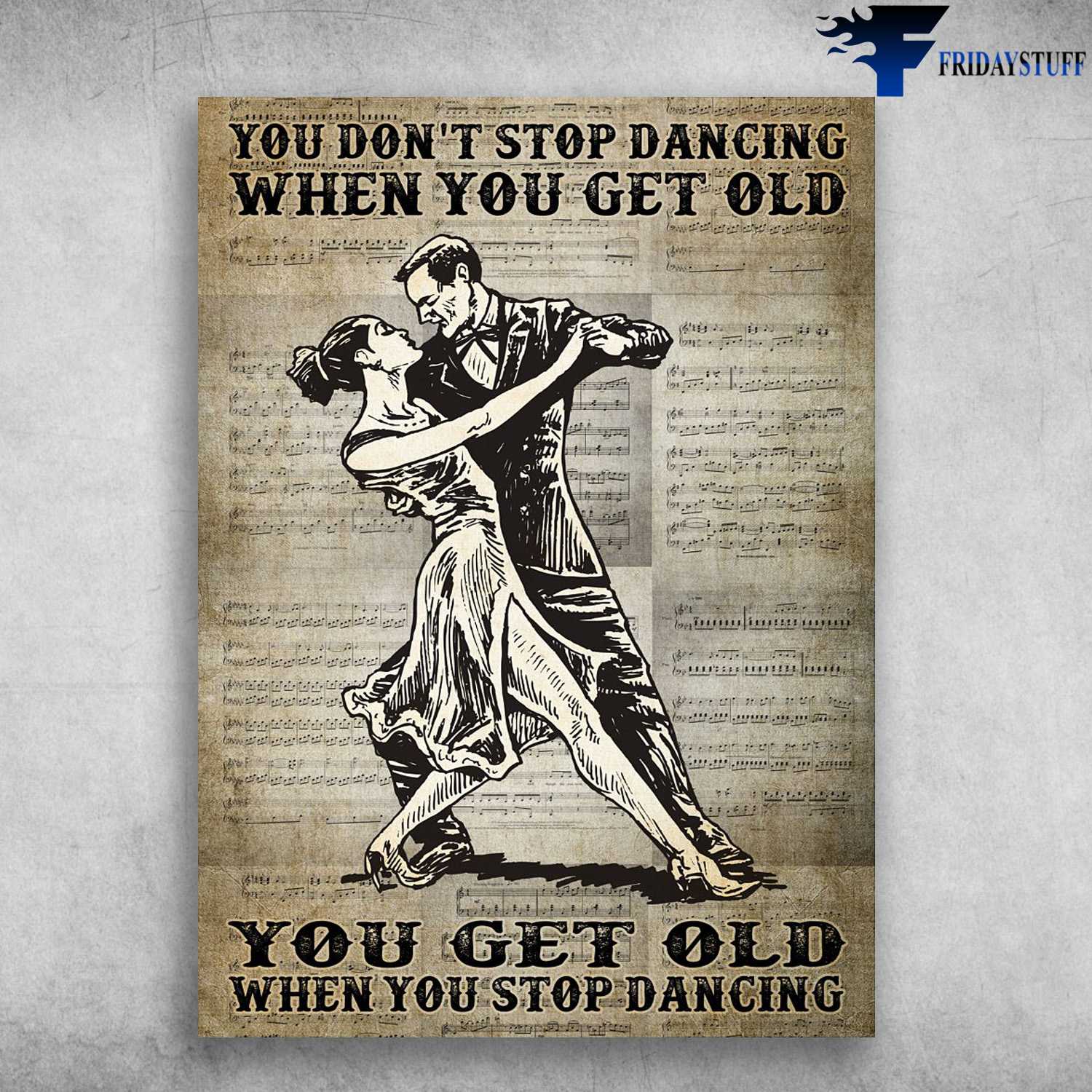 Dancing Couple - You Don't Stop Dancing When You Get Old, You Get Old When You Stop Dancing, Music Sheet