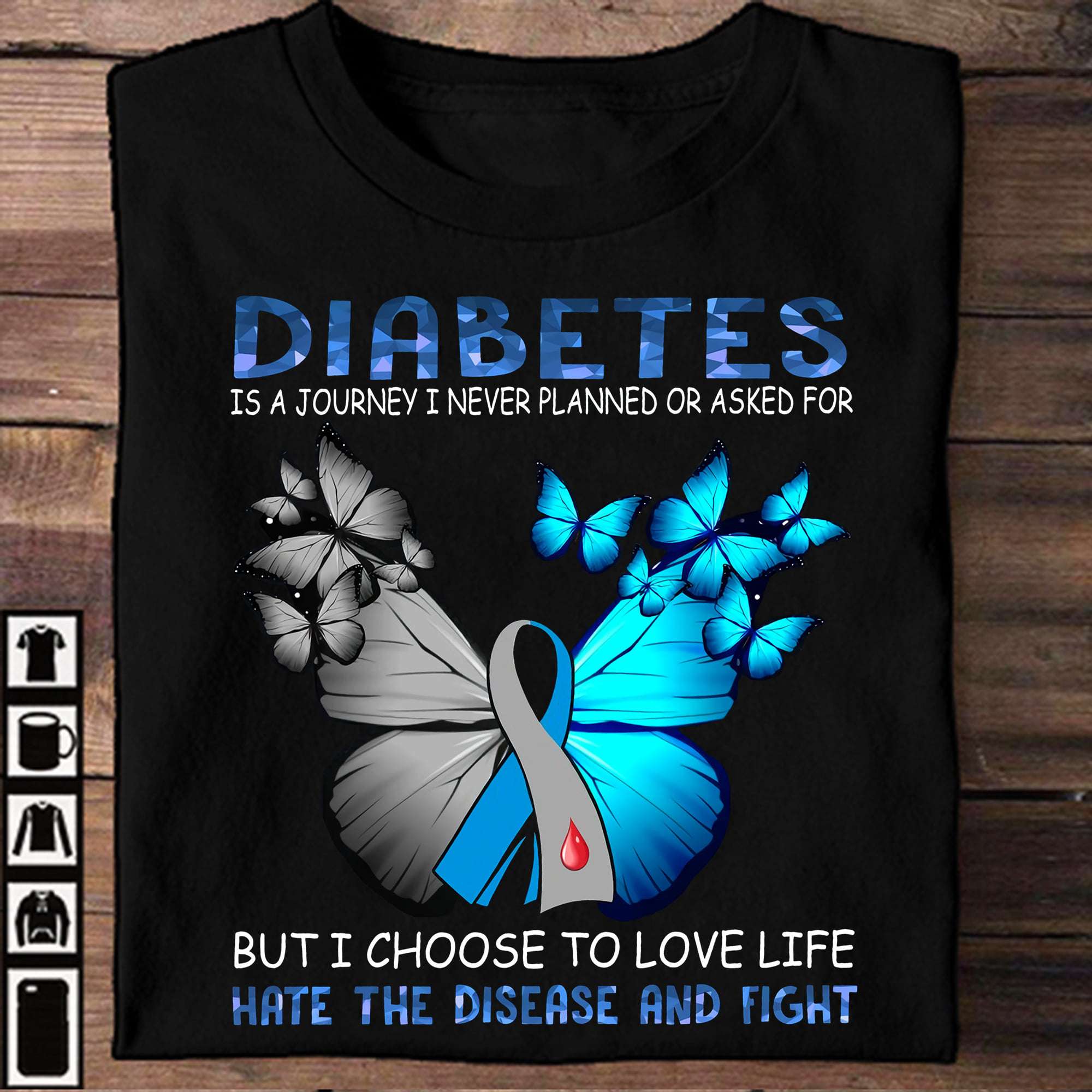 Diabetes is a journey I never planned or asked for but I choose to love life, hate the disease and fight - Butterflies diabetes ribbon