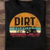 Dirt everyday - Tractor driver, farmer dirt everyday job