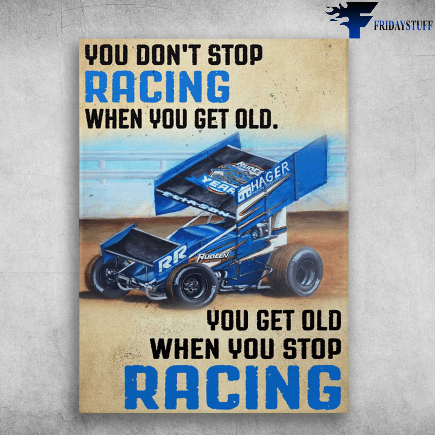 Dirtcar Racing - You Don't Stop Racing When You Get Old, You Get Old When You Stop Racing