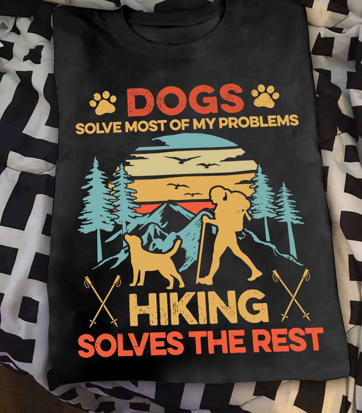 Dogs solve most of my problems - Hiking solves the rest, dog and hiking