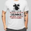 Don't pick a fight with a drummer we beat things for pleasure - Playing drum the instrument