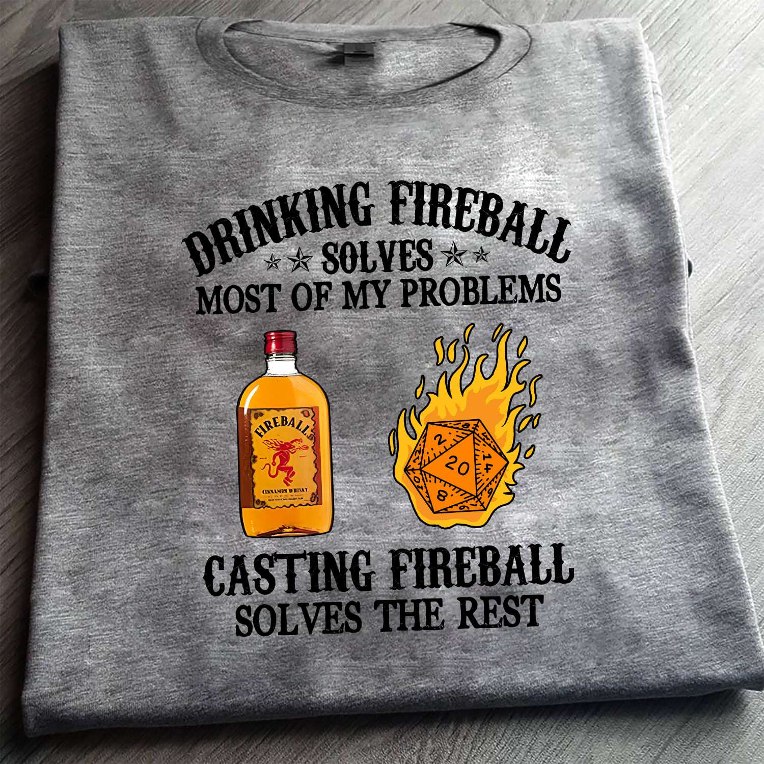 Drinking fireballs olves most of my problems - Casting fireball solves the rest