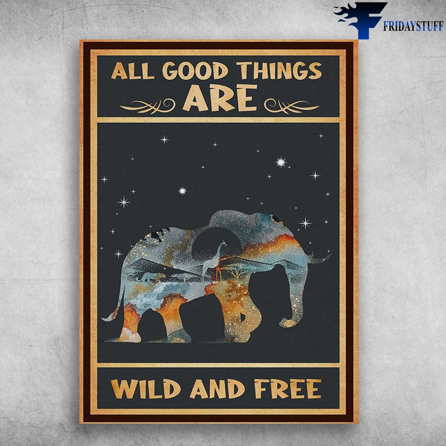 Elephant Poster, All Good Things Are, Wild And Free