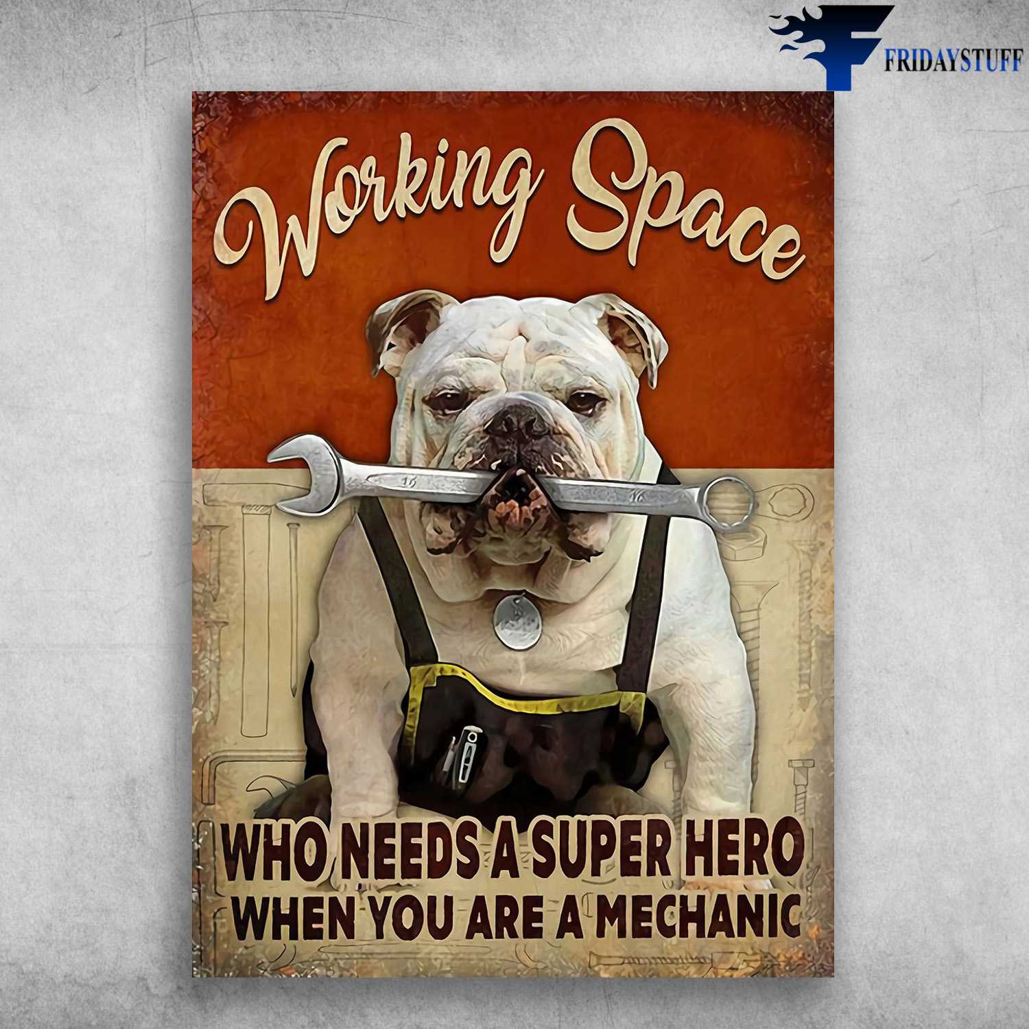 English Bulldog, Mechanic Dog - Working Space, Who Needs A Super Hero, When You Are A Mechanic