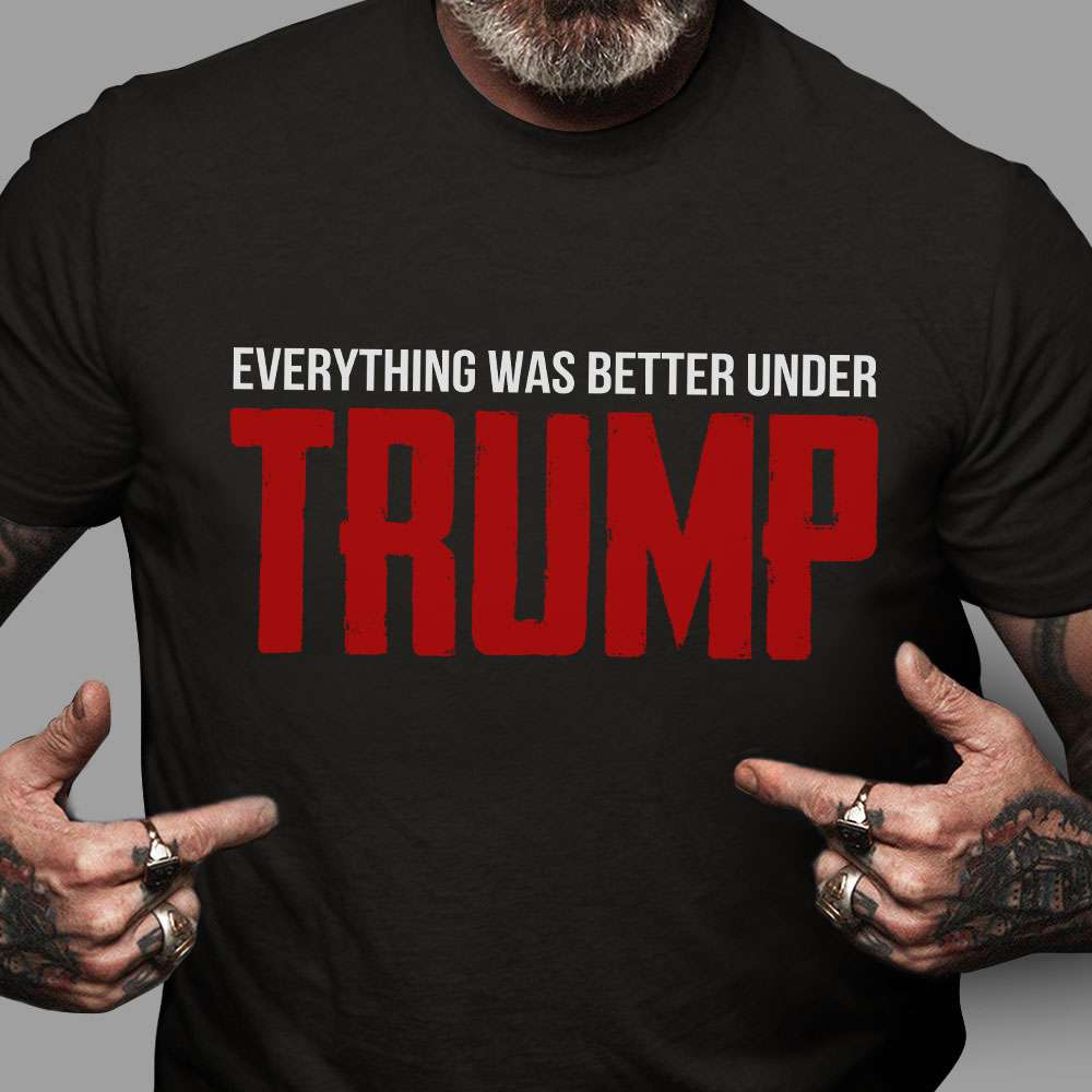 Everything was better under Trump - Donald Trump, America president