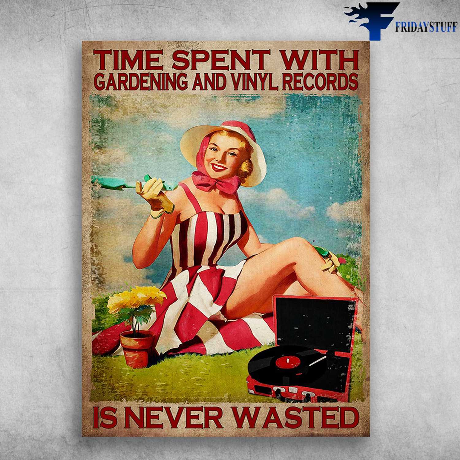 FLower And Music, Lady Gardening - Time Spent With, Gardening And Vinyl Records, Is Never Wasted