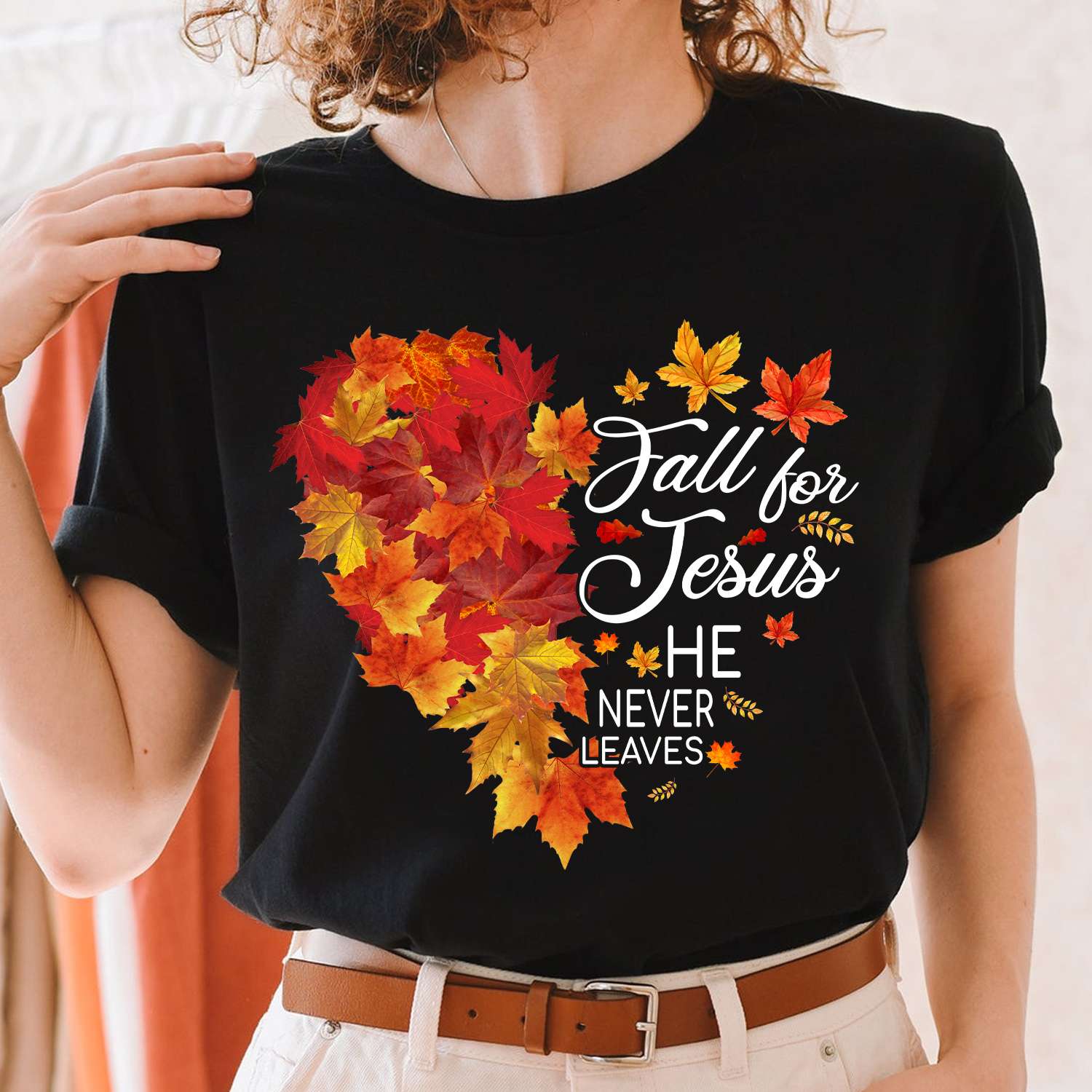 Fall for Jesus he never leaves