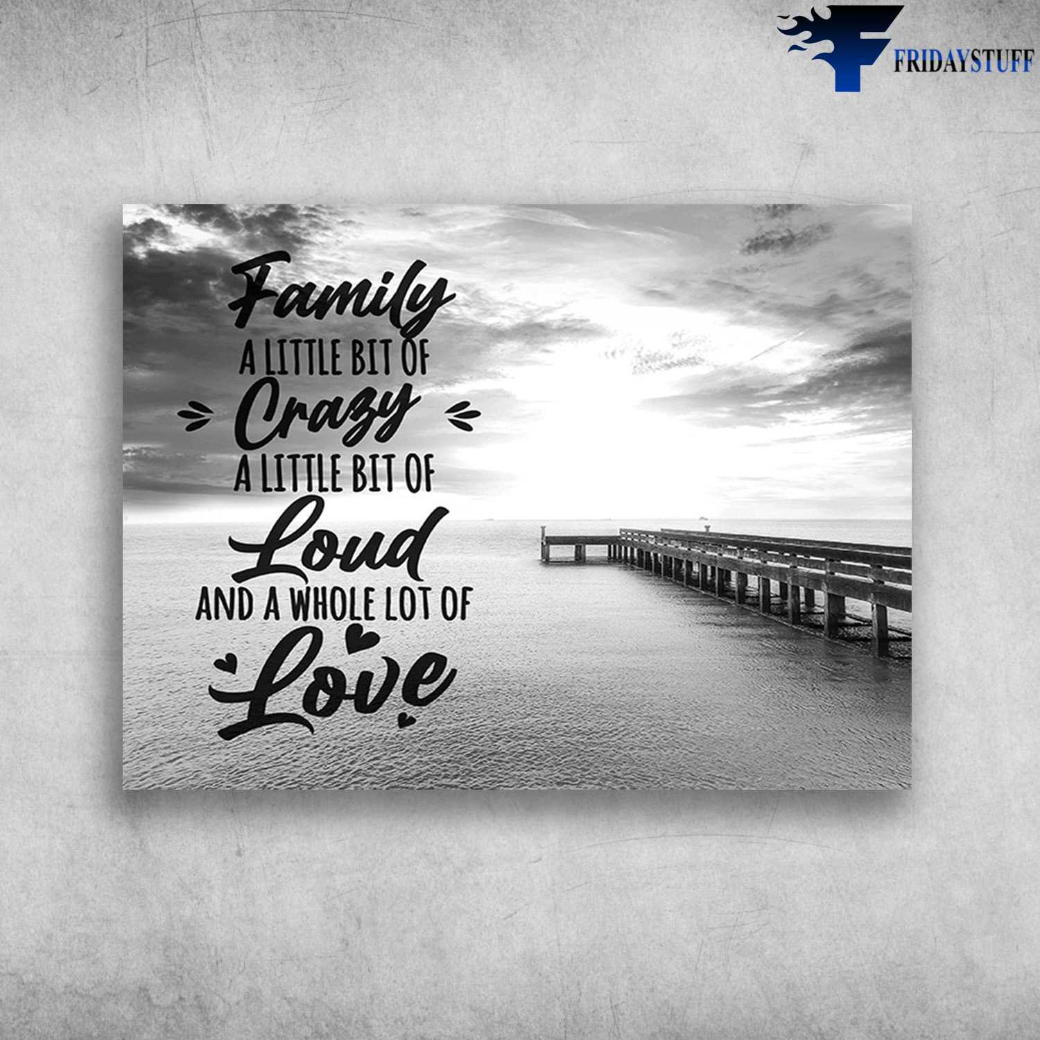 Family Canvas - Family A Little Bit Of Crazy, A Little Bit Of Loud, And A Whole Lot Of Love
