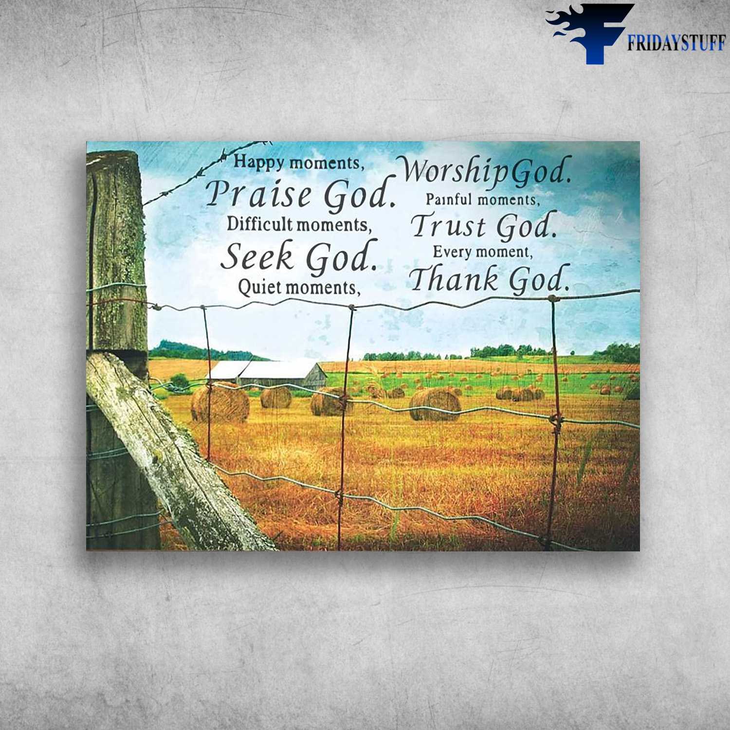 Farmhouse Scenery - Happy Moments, Praise God, Difficult Moments, Seek God, Quiet Moments, Worship God, Painful Moments, Trust God, Every Moment, Thank God