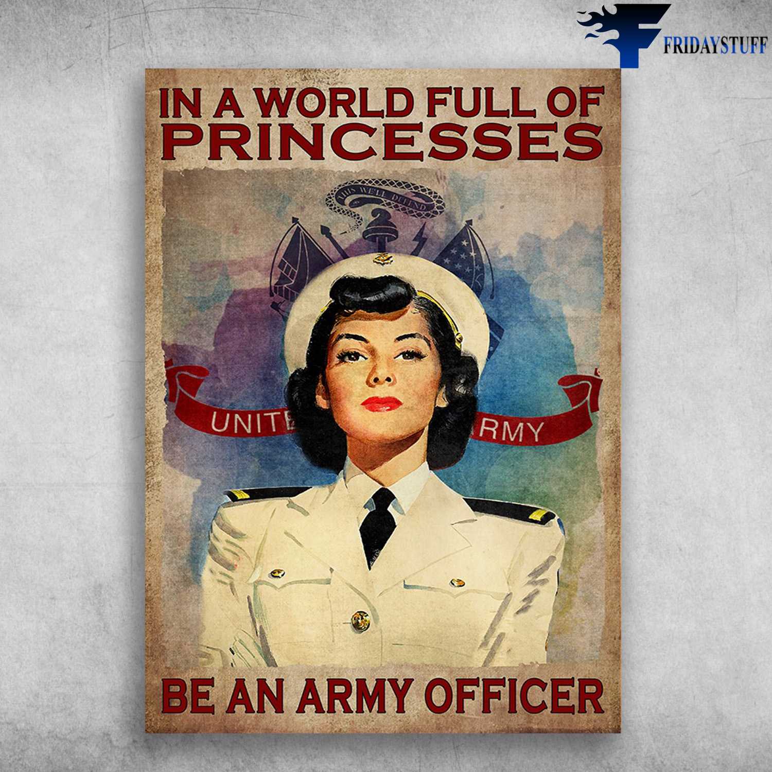Female Officer, United State Army - In A World Full Of Princesses, Be An Army Offier