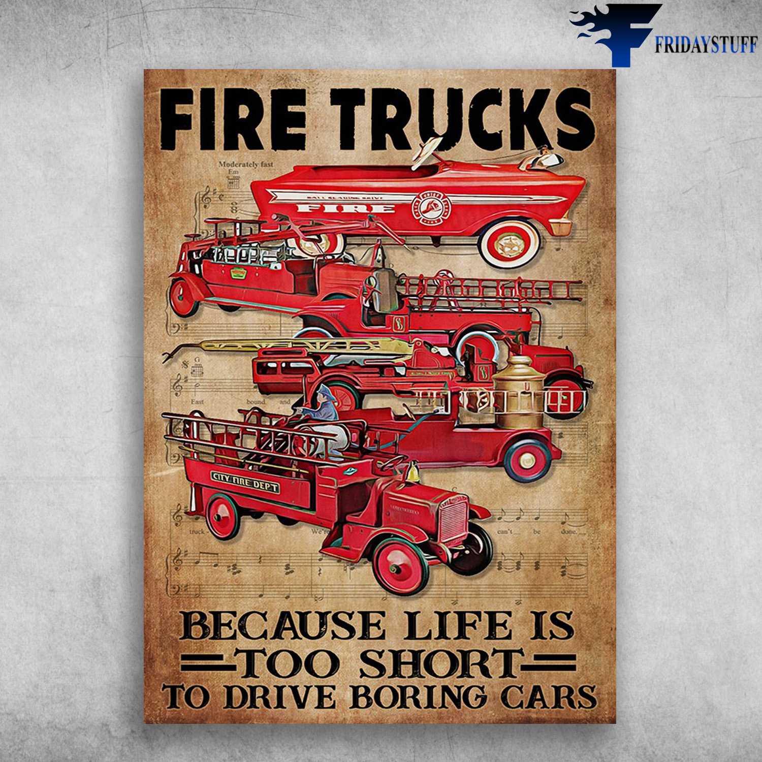 Fire Trucks, Firefighter Poster - Because Life Is Too Short, To Drive Boring Cars