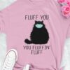 Fluff you, you fluffin' fluff - Cat with mask, furry black cat
