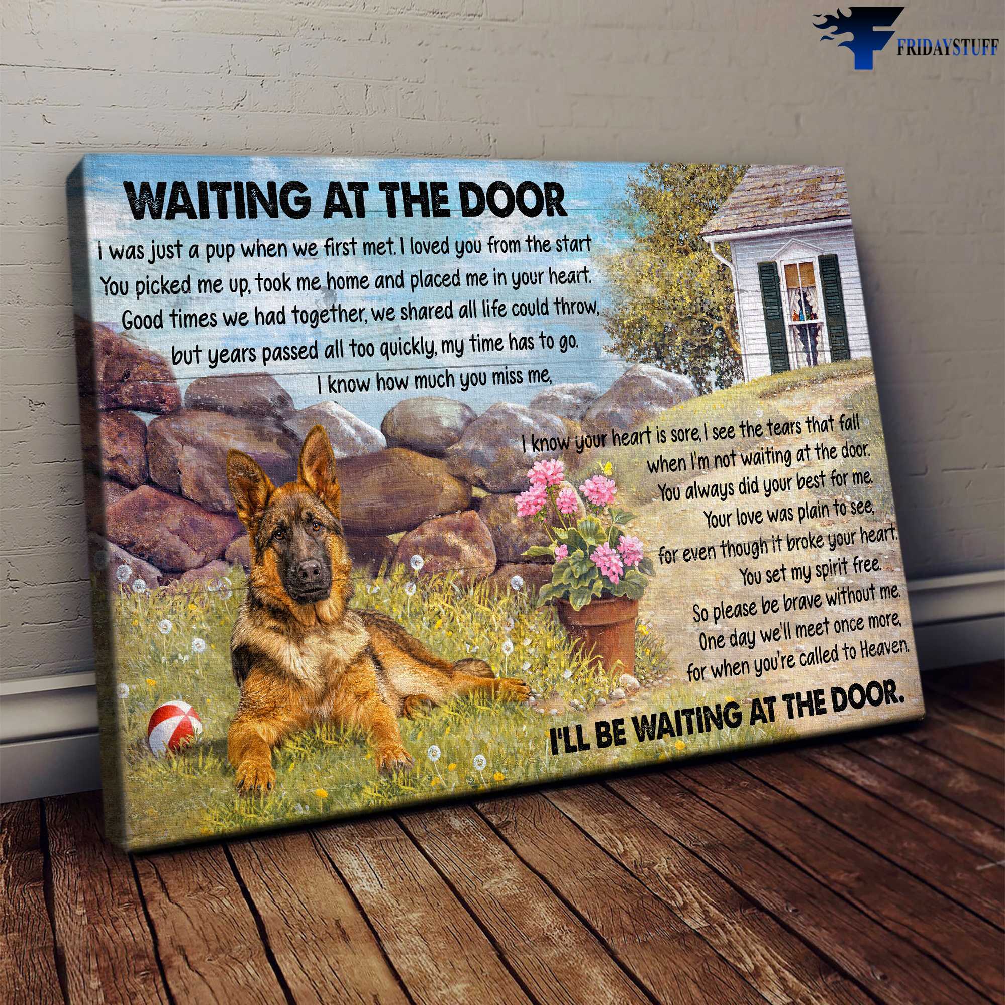 German Shepherd Dog - Waiting At The Door, I Was Just A Pup When We First Me, I Loved You From The Start, You Picked Me Up