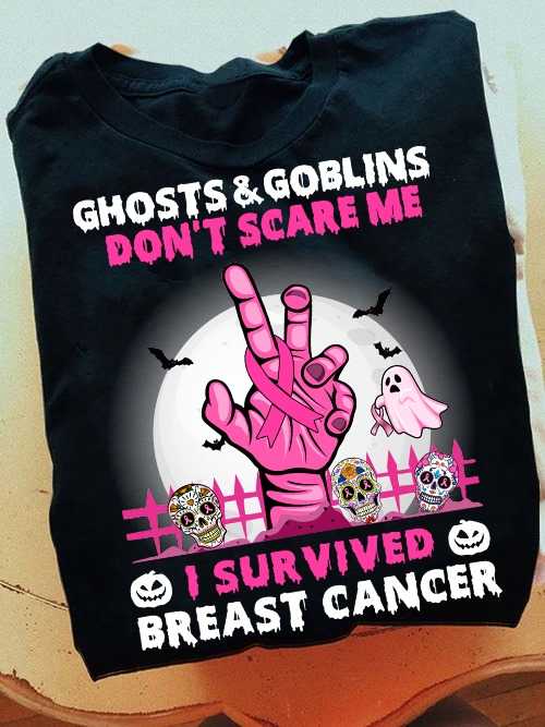 Ghost and goblins, don't scare me, I survived Breast cancer - Breast cancer awareness