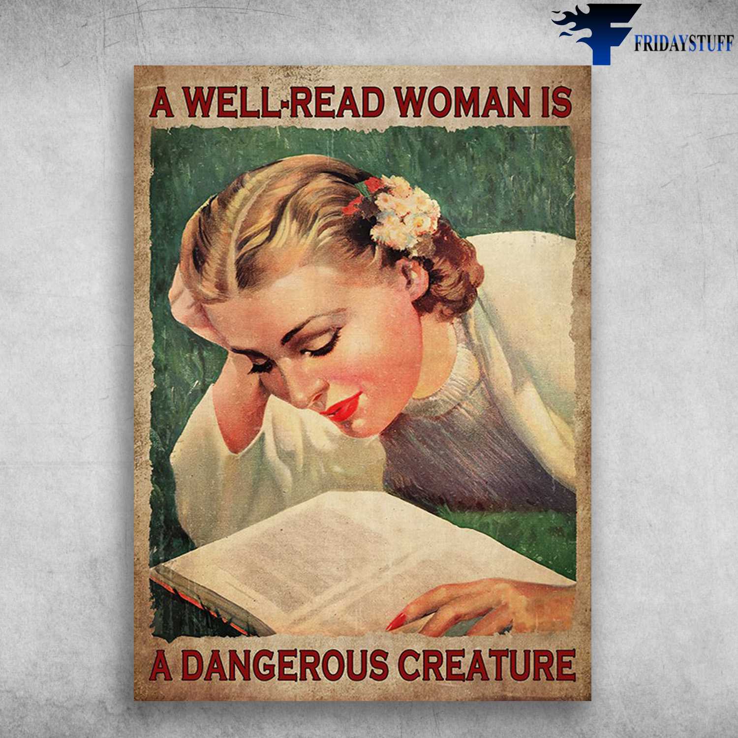 Girl Loves Book - A Well Read Woman, Is A Dangerous Creature