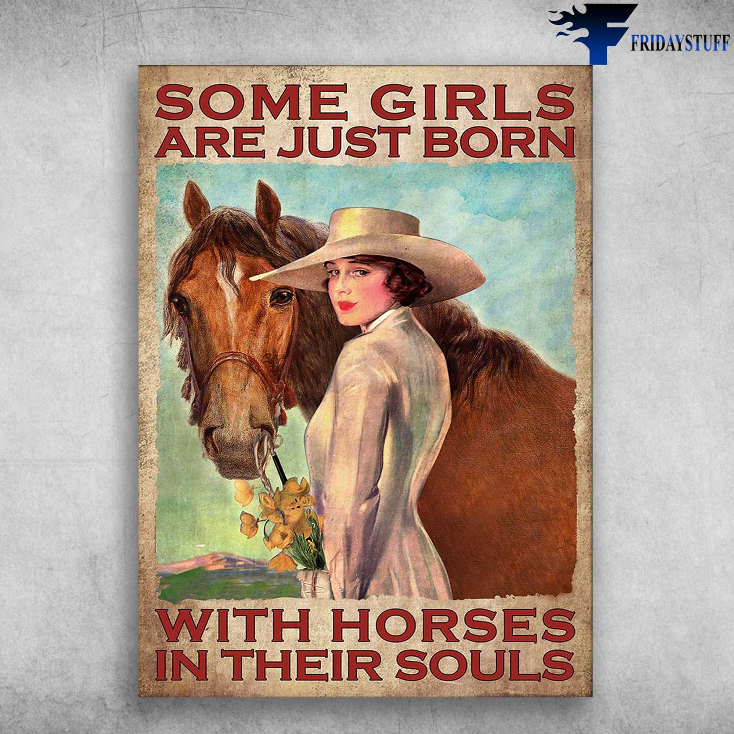 Girl Loves Horse, Flower Lady - Some Girls Are Just Born, With Horses In Their Souls