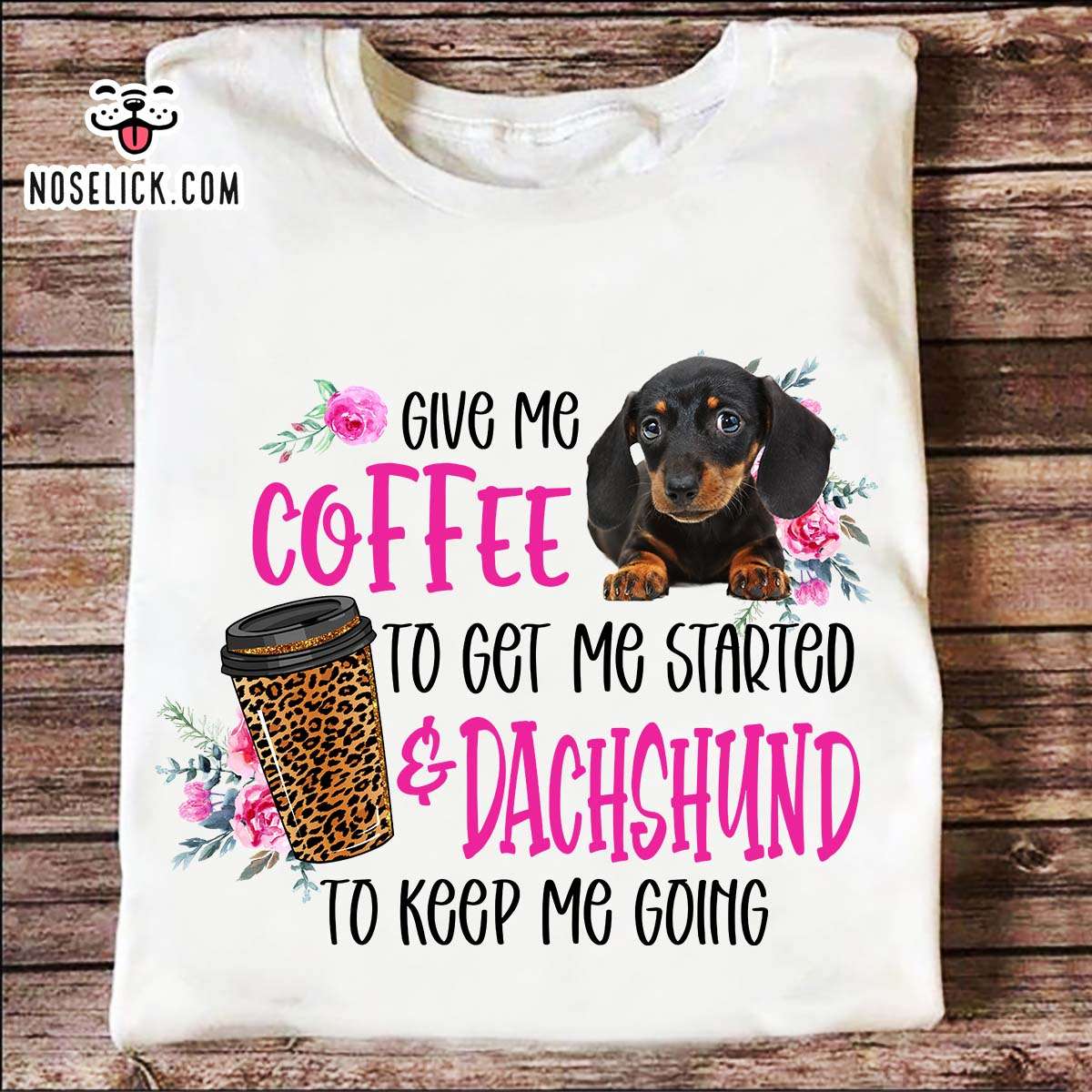 Give me coffee to get me started and Dachshund to keep me going - Dachshund and coffee