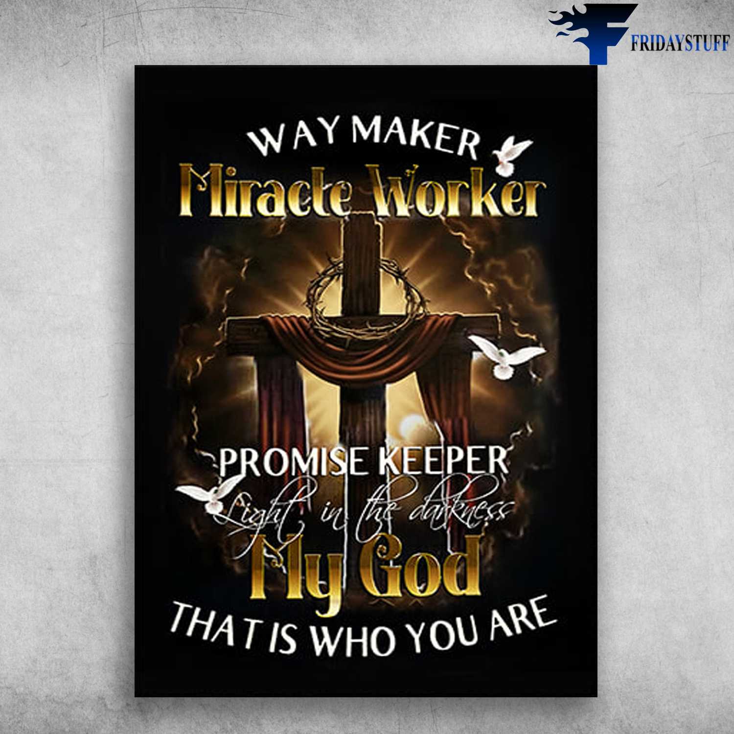 God Cross - Way Maker, Miracle Worker, Promise Keeper, Light In The Darkness, My God, That is Who You Are
