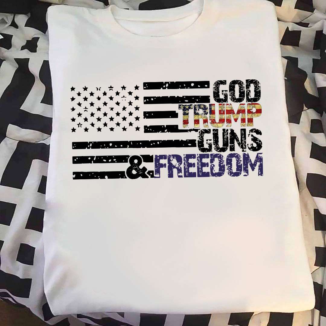 God Trump Guns Freedom - America the country of freedom, Donald Trump America president