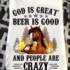 God is great beer is good and people are crazy - Horse drinking beer, beer lover horse