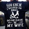 God knew I needed an angel so he gave me my wife - Husband and wife, angel wife
