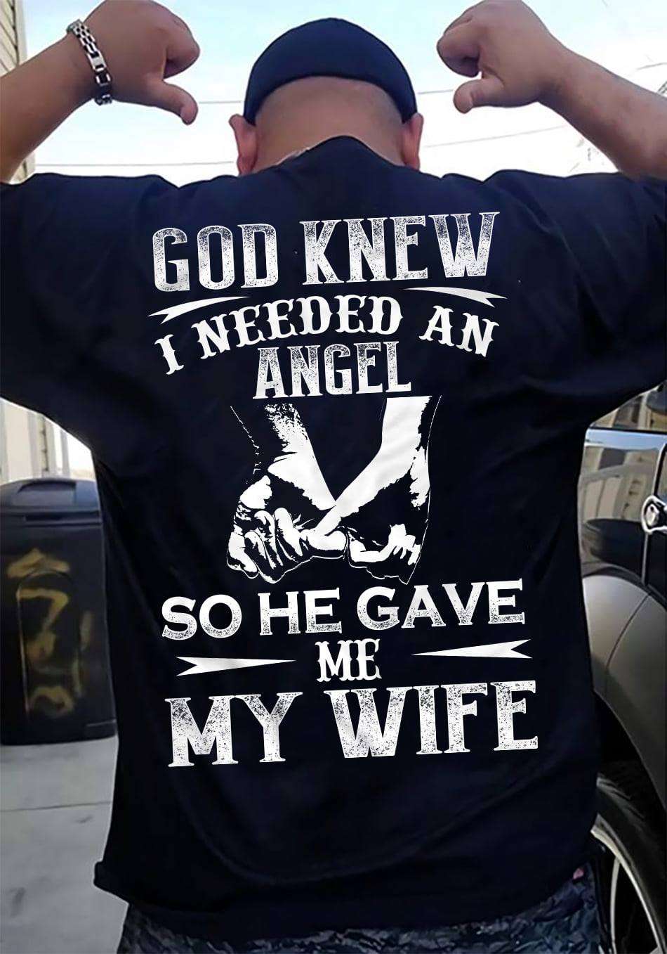 God knew I needed an angel so he gave me my wife - Husband and wife, angel wife