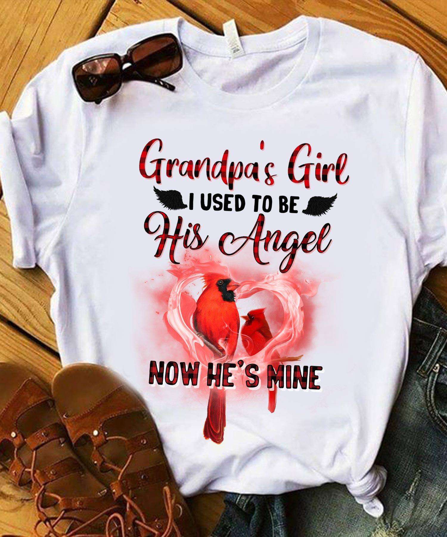 Grandpa's girl I used to be his angel now he's mine - Cardinal bird, grandpa and granddaughter
