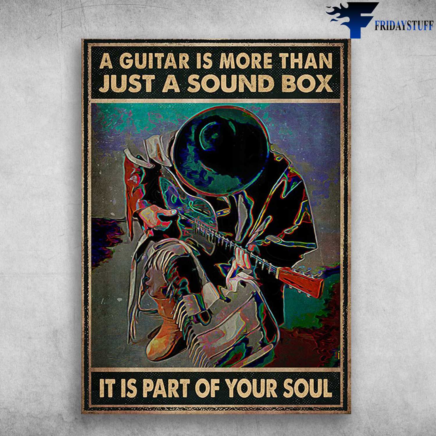 Guitar Man - A Guitar Is More Than, Just A Sound Box, It Is Part Of Your Soul, Cowboy Guitar