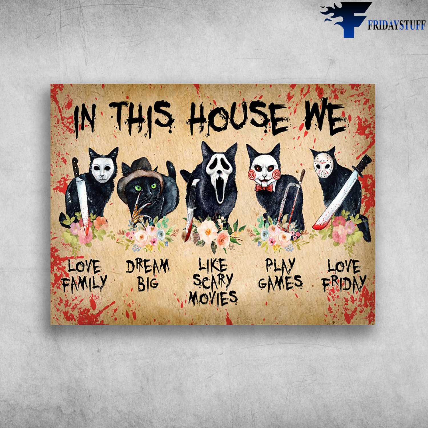 Halloween Black Cat, Horror Movie Characters - In This House, We Love Family, Dream Big, Like Scary Movies, Play Games, Love Friday