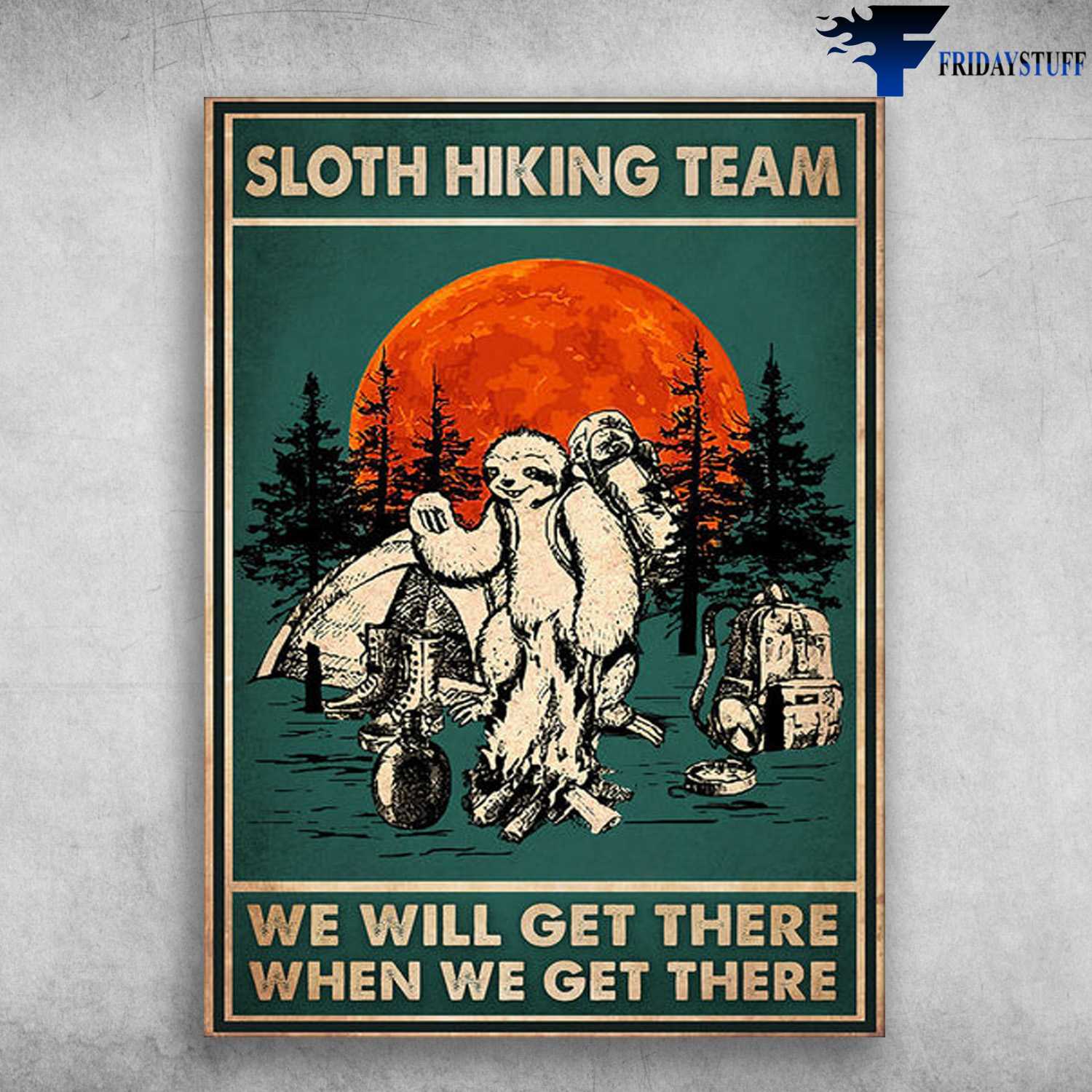 Hiking Sloth, Camping In Forest - Sloth Hiking Team, We Will Get There, When We Get There