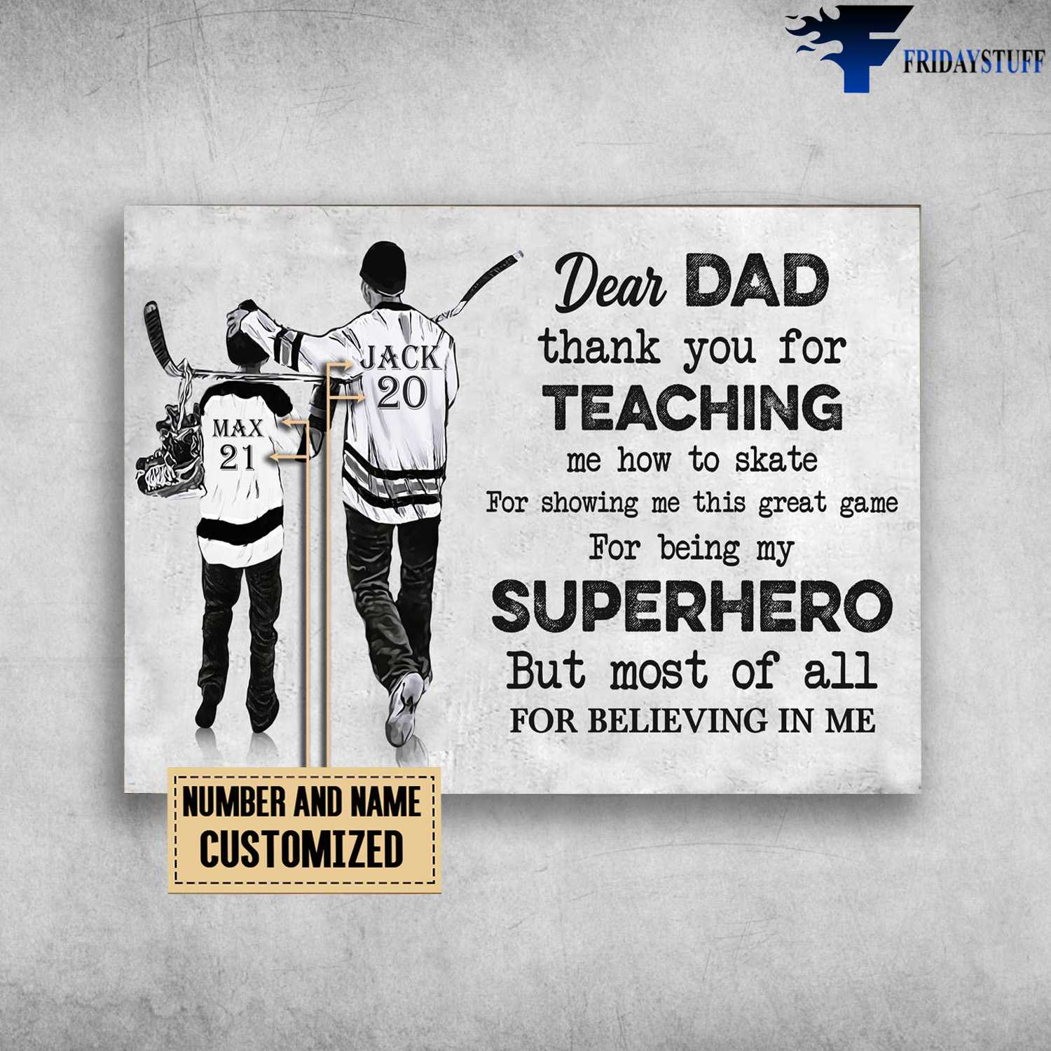 Hockey Dad And Son, Dear Dad, Thank You For Teaching Me How To Skate, For Showing Me This Great Game, For Being My Superhero, But Most Of All, For Believing In Me