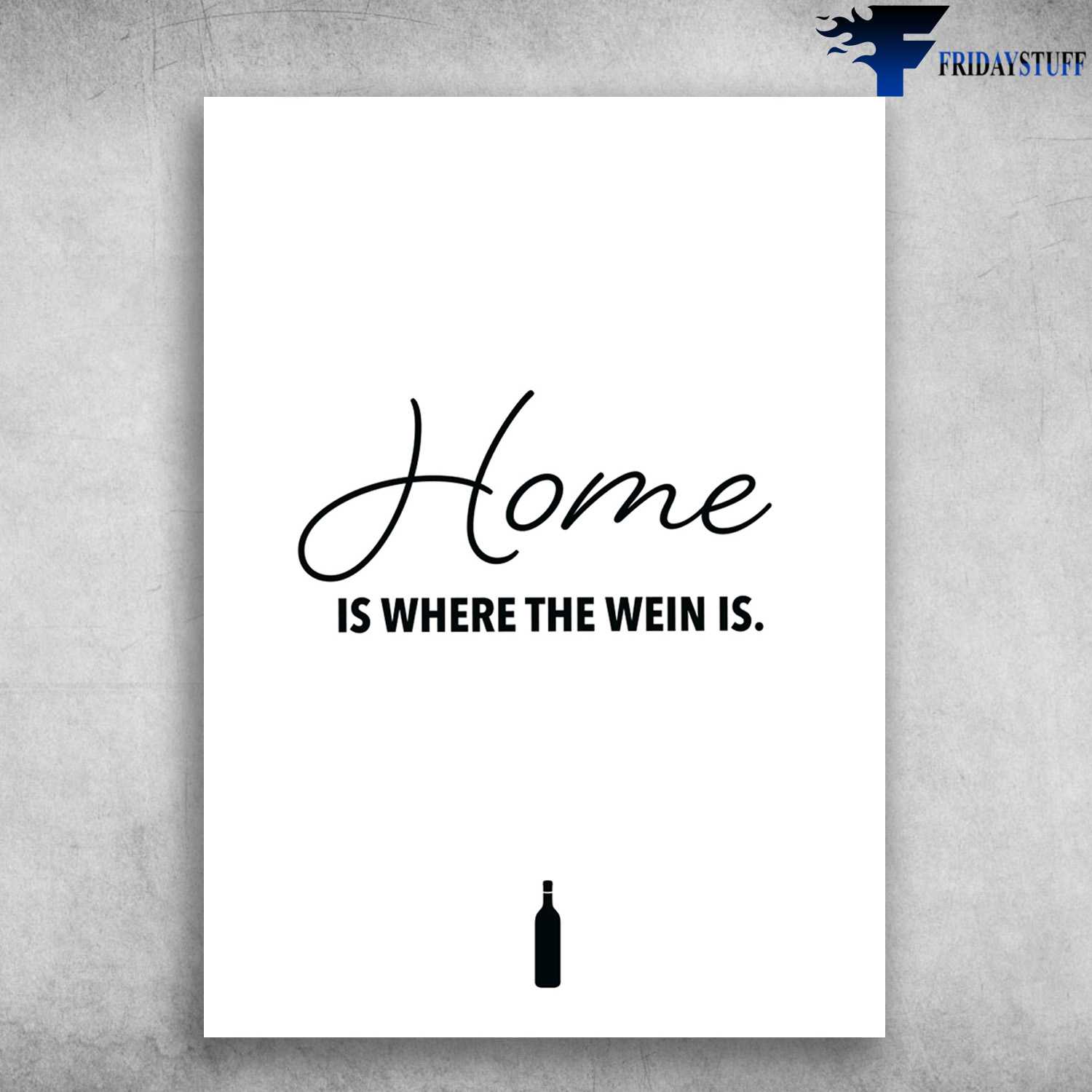 Home Poster - Home Is Where The Wein Is