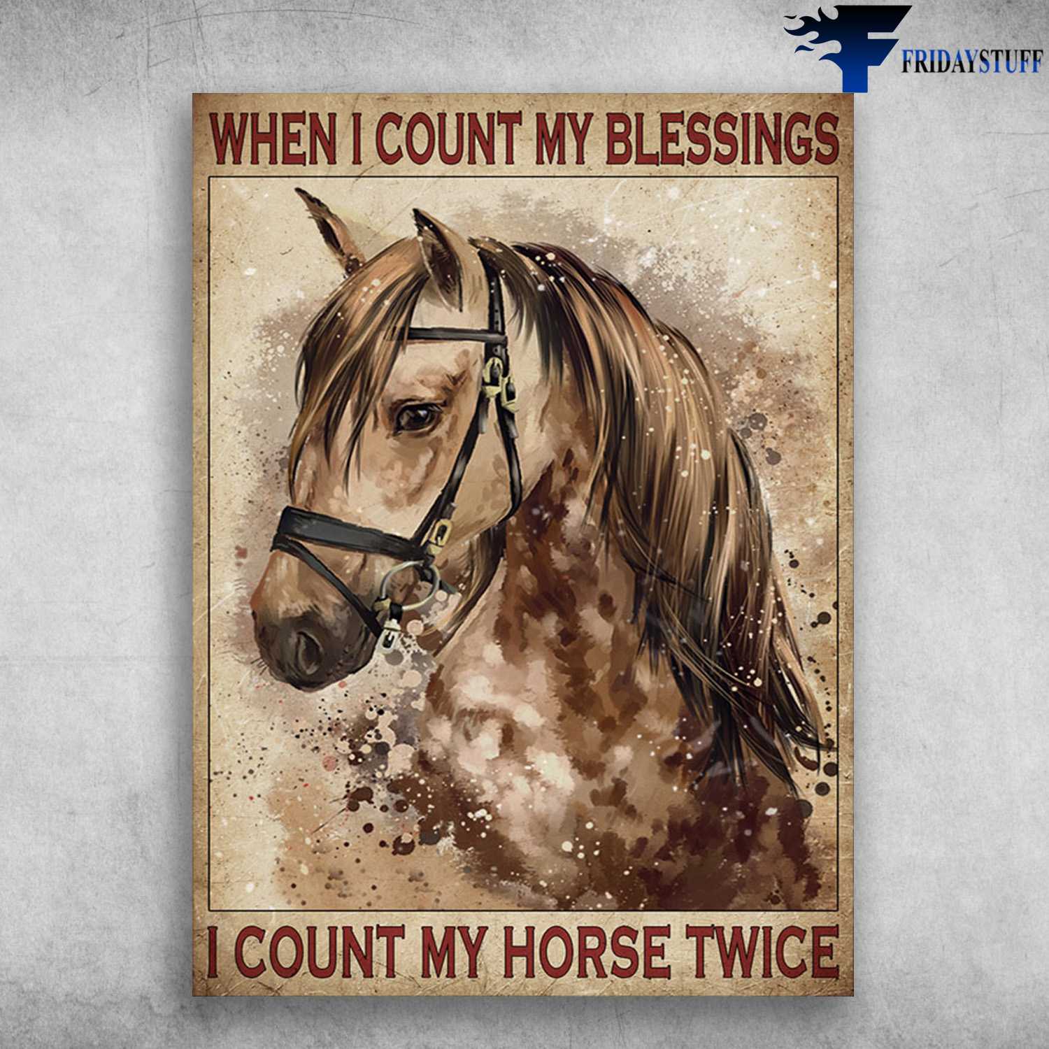 Horse Poster - When I Count My Blessings, I Count My Horse Twice