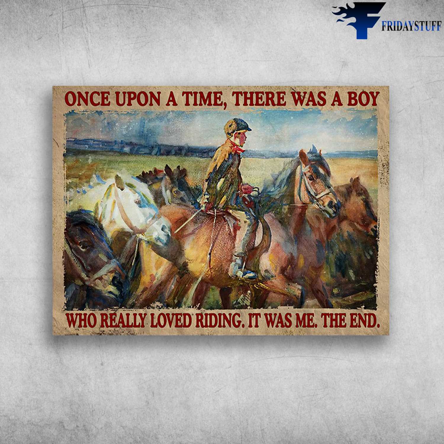 Horse Riding, Boy Loves Horse - Once Upon A Time, There Was A Boy, Who Really Loved Riding, It Was Me, The End