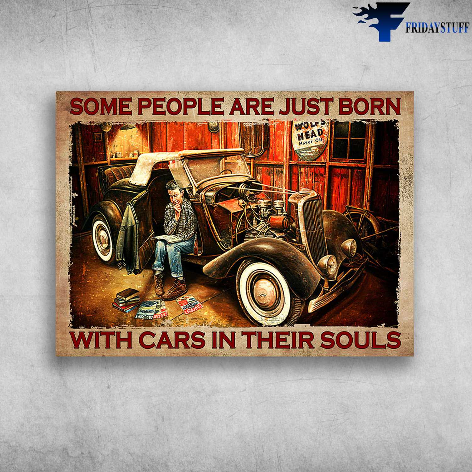 Hot Rod Fixing, Car Lover - Some People Are Just Born, With Cars In Their Souls