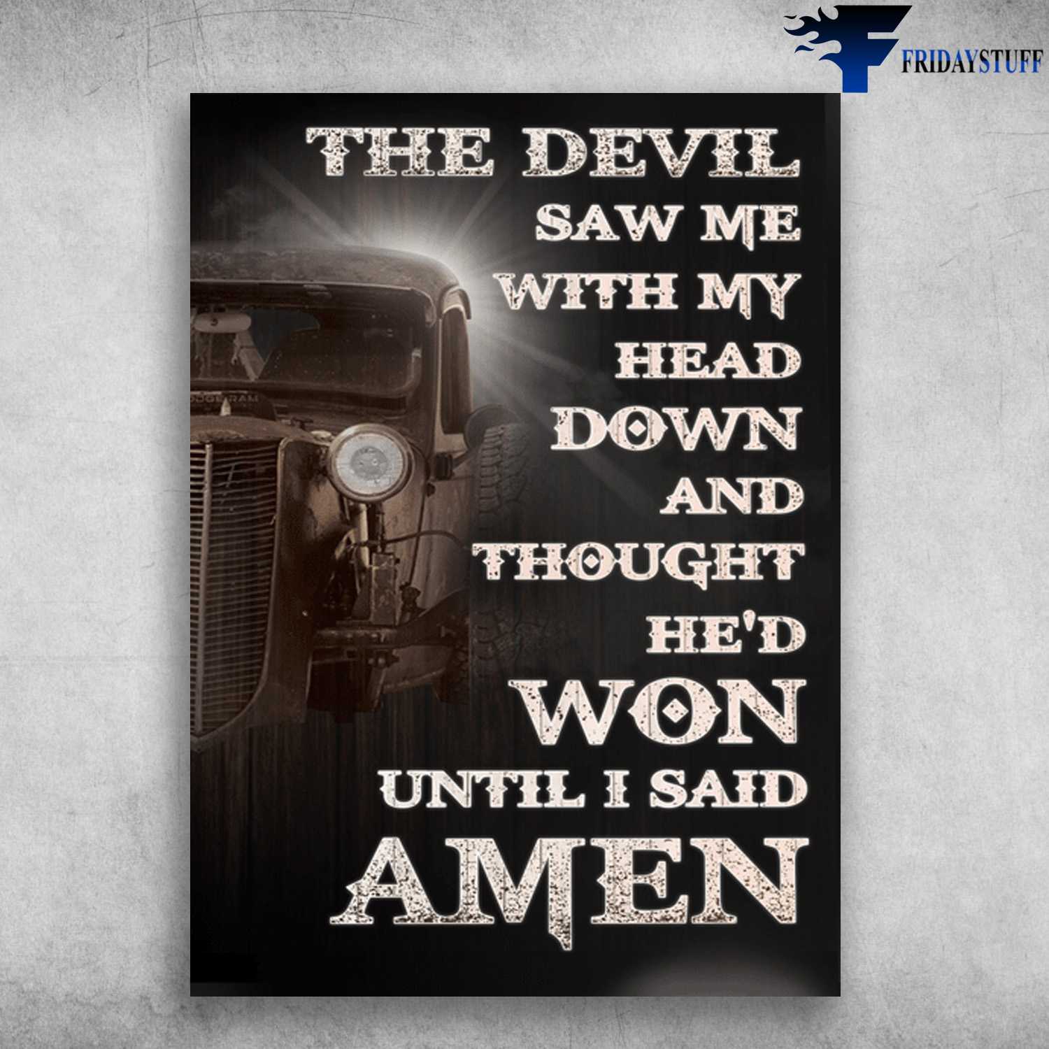 Hot Rod Poster - The Devil Saw Me, With My Head Down, And Thought, He'd Won Until I said Amen