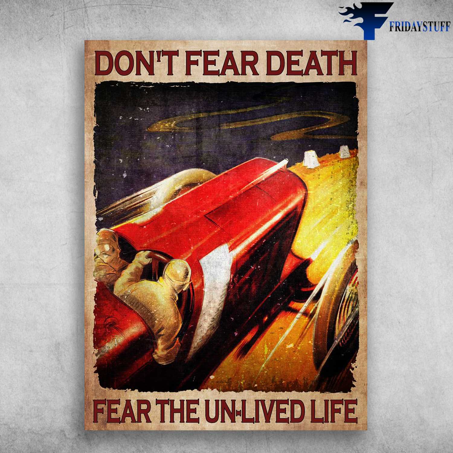 Hot Rod Racing - Don't Fear Death, Fear The Un-Lived Life, Car Lover