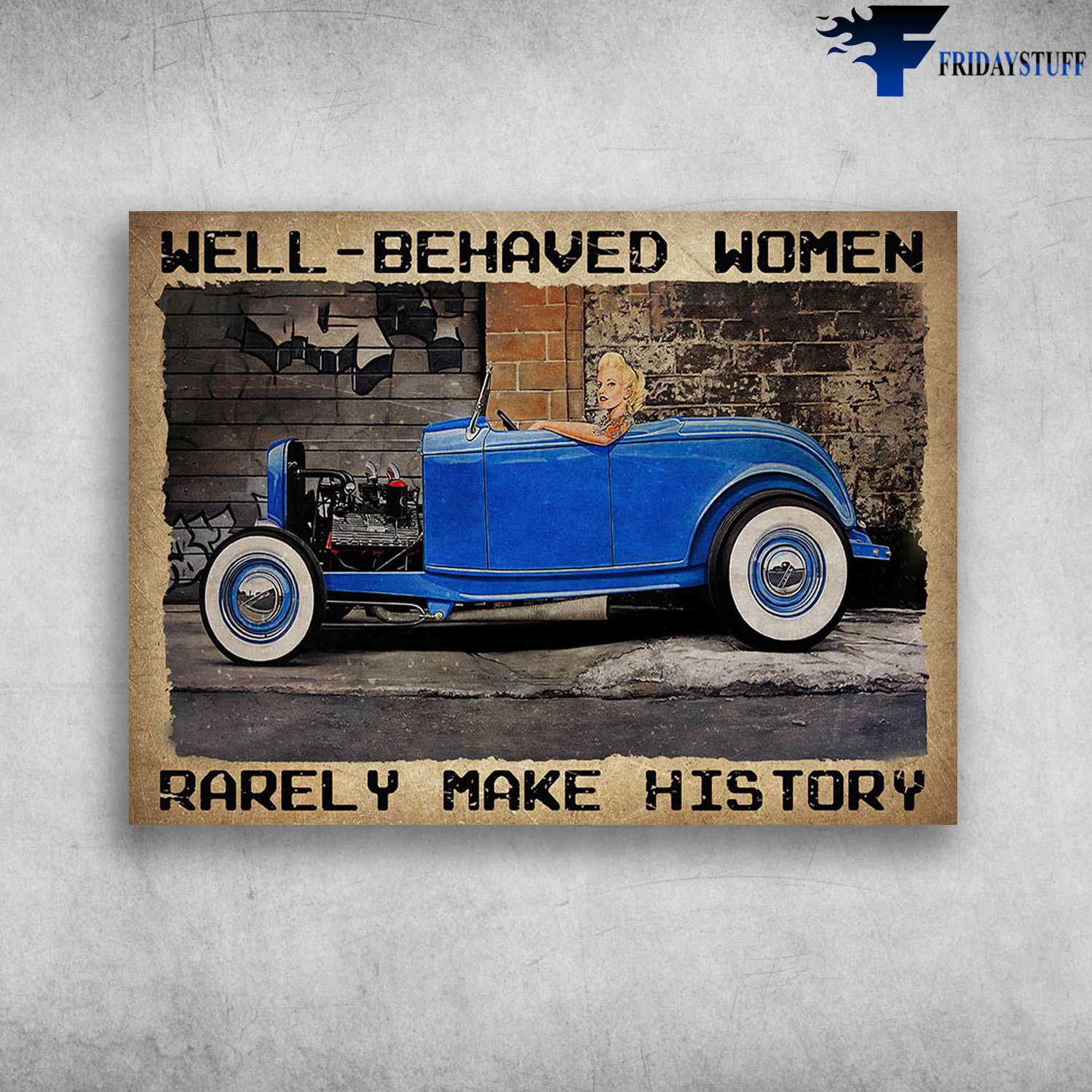 Hot Rod Riding, Lady Loves Car - Well-Behaved Woman, Rarely Make History