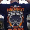 I am a machinist I don't have an inside voice just a mouth with no filter - Machinist the job