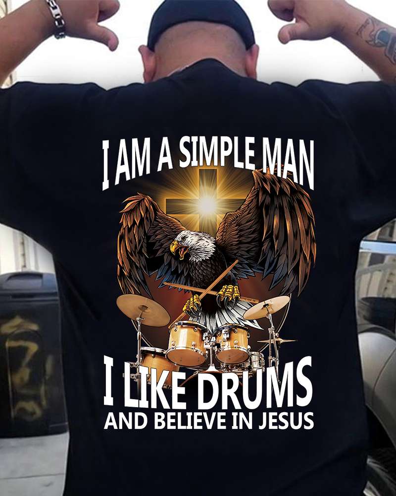 I am a simple man I like drums and believe in Jesus - Eagle drummer