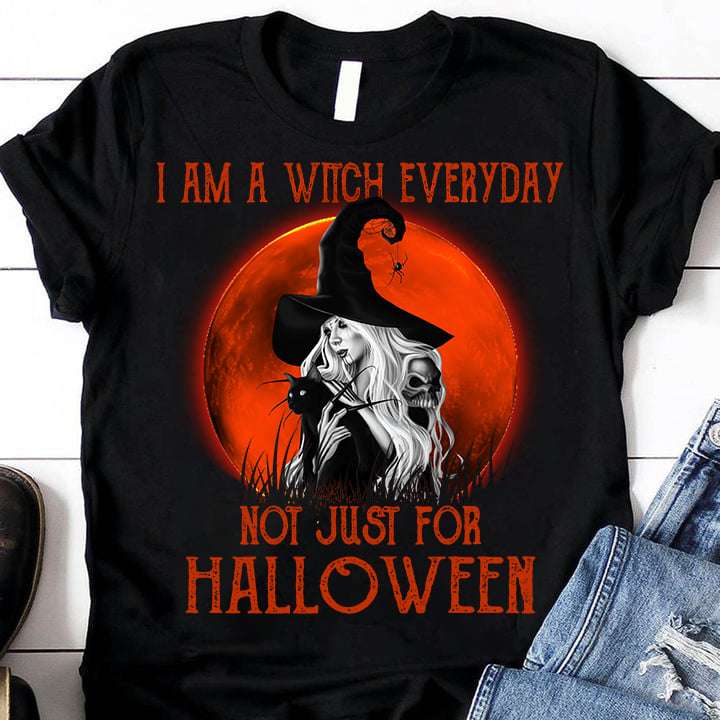 I am a witch everyday not just for Halloween - Halloween witch, Halloween costume