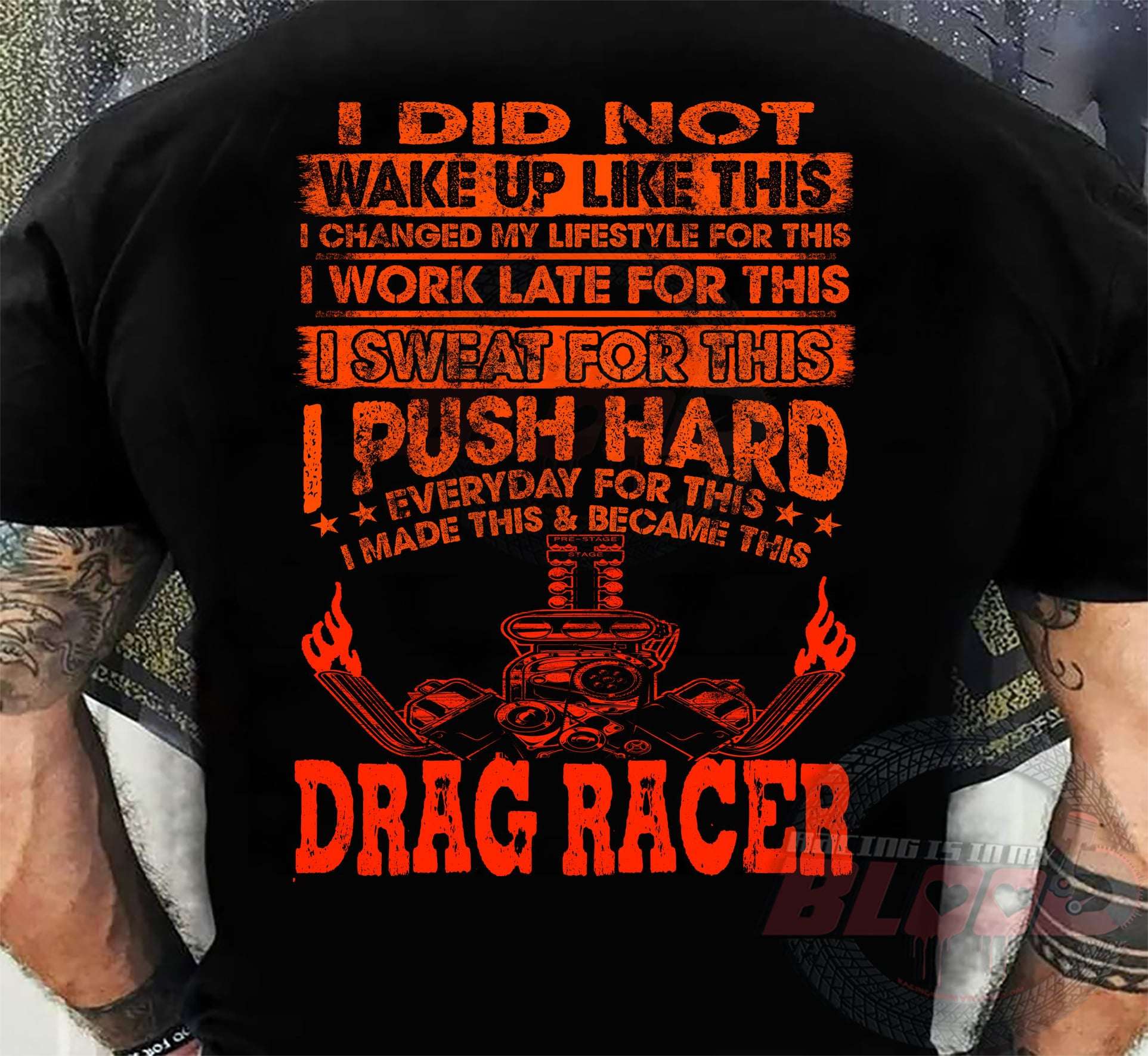 I did not wake up like this, became drag racer - Love drag racing, drag racer motor