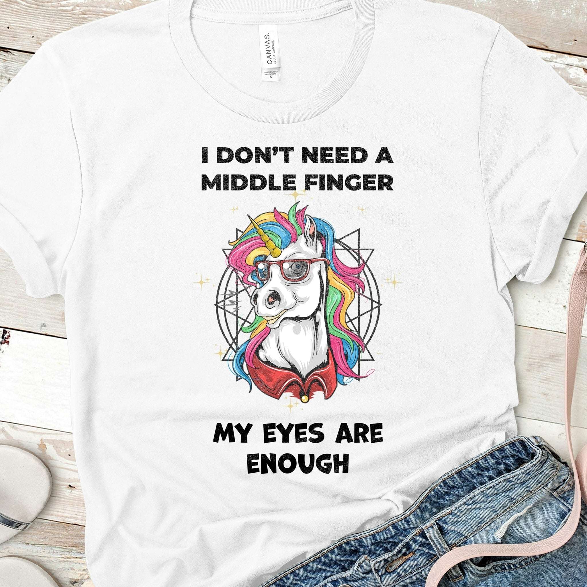 I don't need a middle finger my eyes are enough - Gorgeous unicorn with sunglasses, beautyfull unicorn