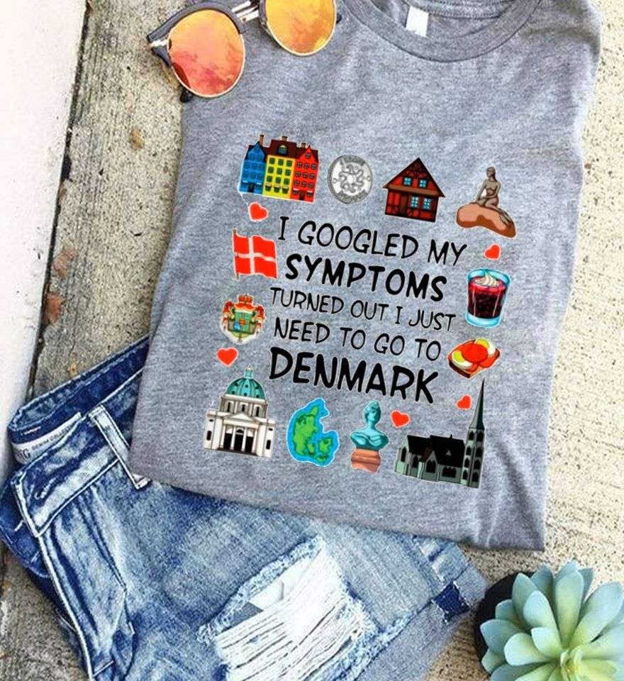 I googled my symptoms turned out I just need to go to Denmark - Love going to Denmark, Denmark beautiful country